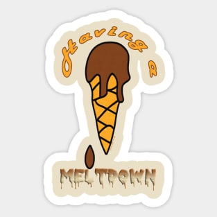 Have a Meltdown Sticker